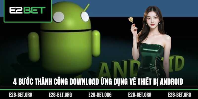 4 bước thành công download ứng dụng về thiết bị Android
