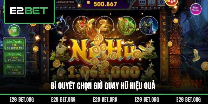 Bí quyết chọn giờ quay hũ hiệu quả