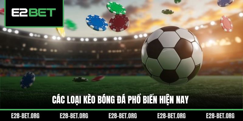Các loại kèo bóng đá phổ biến hiện nay