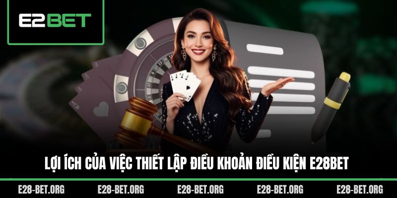 Lợi ích của việc thiết lập điều khoản điều kiện E28bet