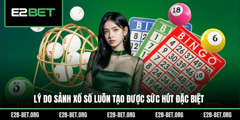 Lý do sảnh xổ số luôn tạo được sức hút đặc biệt