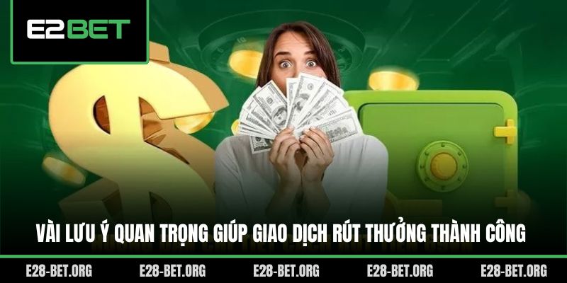 Vài lưu ý quan trọng giúp giao dịch rút thưởng thành công