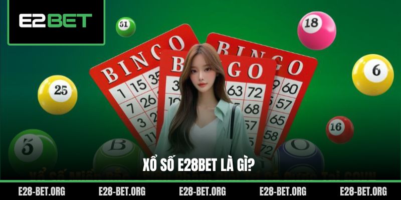 Xổ số E28bet là gì?